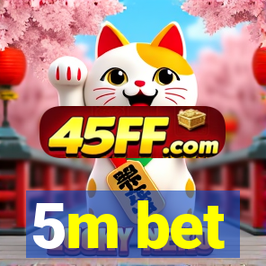 5m bet